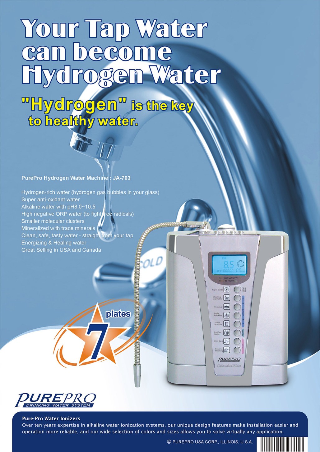 Hydrogen-rich water (hydrogen gas bubbles in your glass), Super anti-oxidant water, Alkaline water with pH8.0~10.5, High negative ORP water (to fight free radicals), Smaller molecular clusters, Mineralized with trace minerals, Clean, safe, tasty water - straight from your tap, Energizing & Healing water